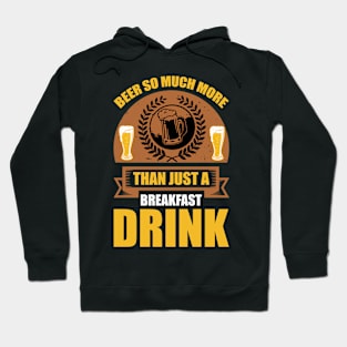 Beer So Much More Than A Breakfast Drink T Shirt For Women Men Hoodie